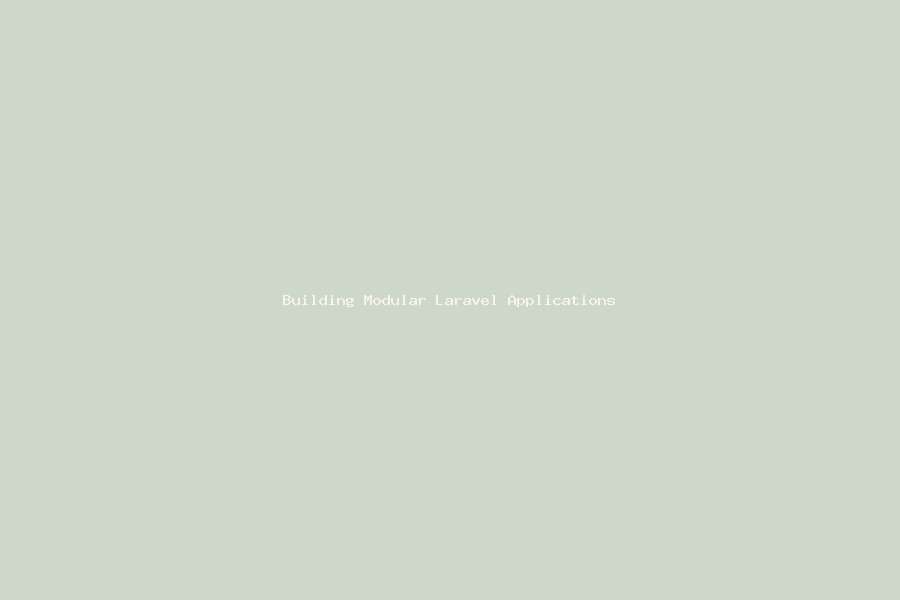 Building Modular Laravel Applications